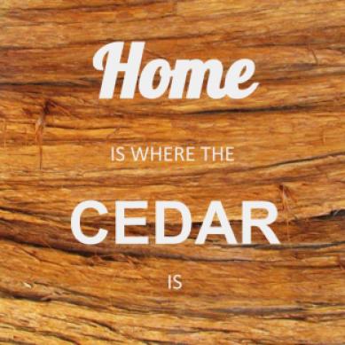 Home Is Where the Cedar Is